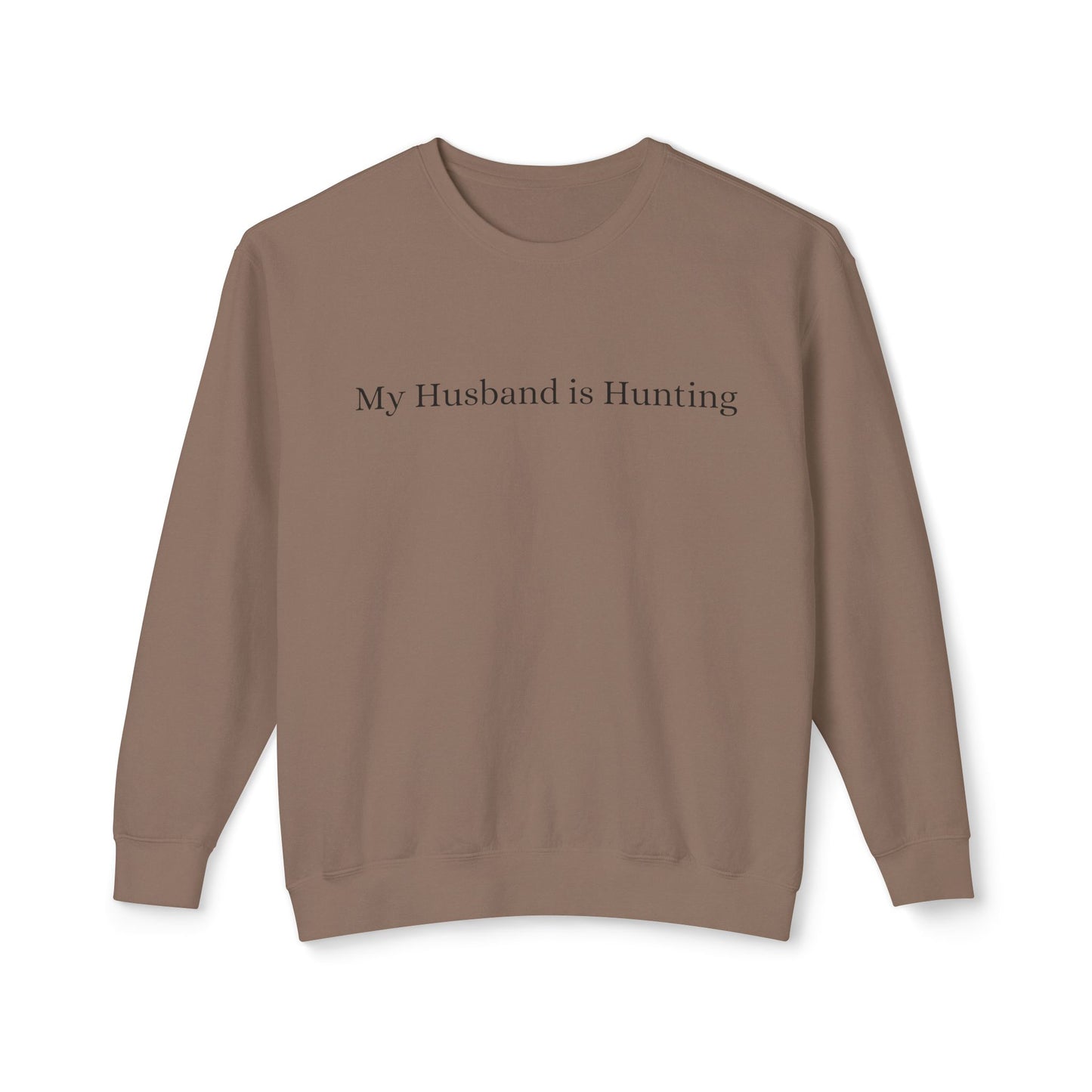 My Husband is Hunting Lightweight Crewneck Sweatshirt