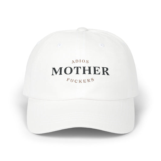 Adios Mother F*ckers Classic Dad Hat