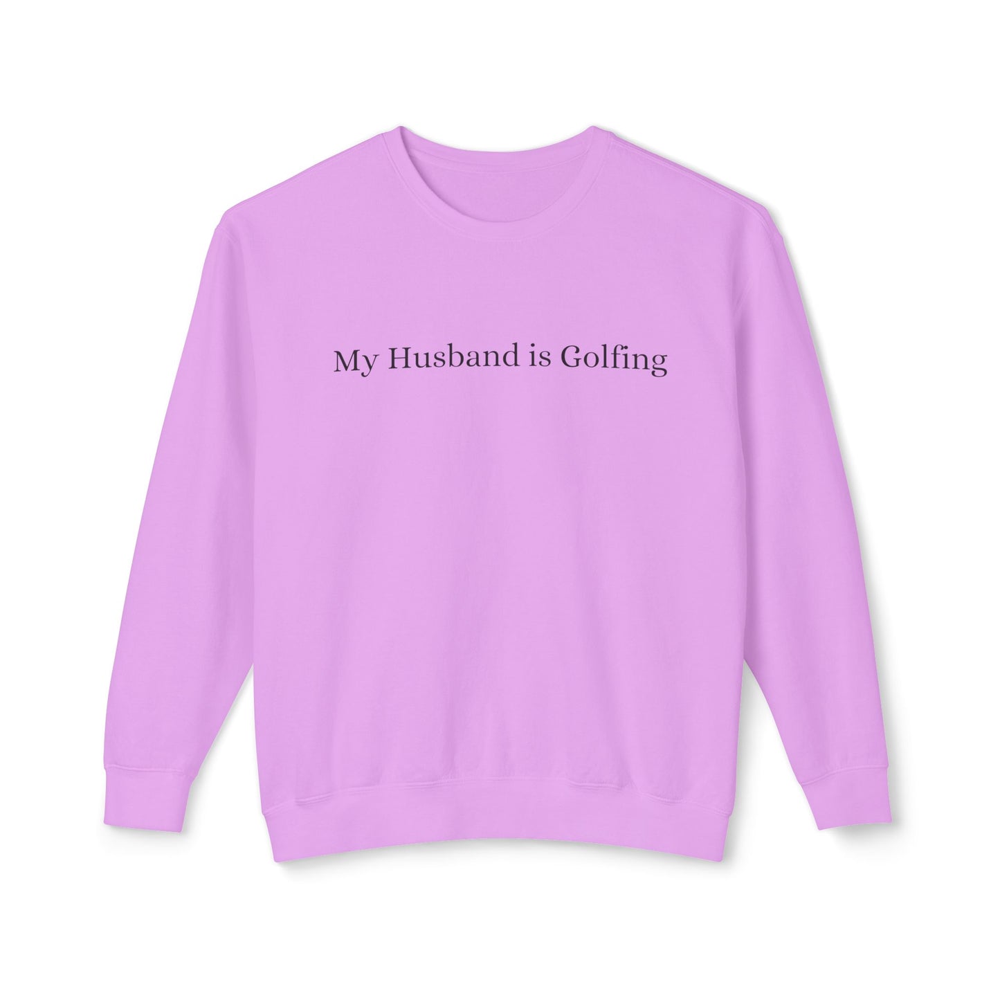 My Husband is Golfing Lightweight Crewneck Sweatshirt