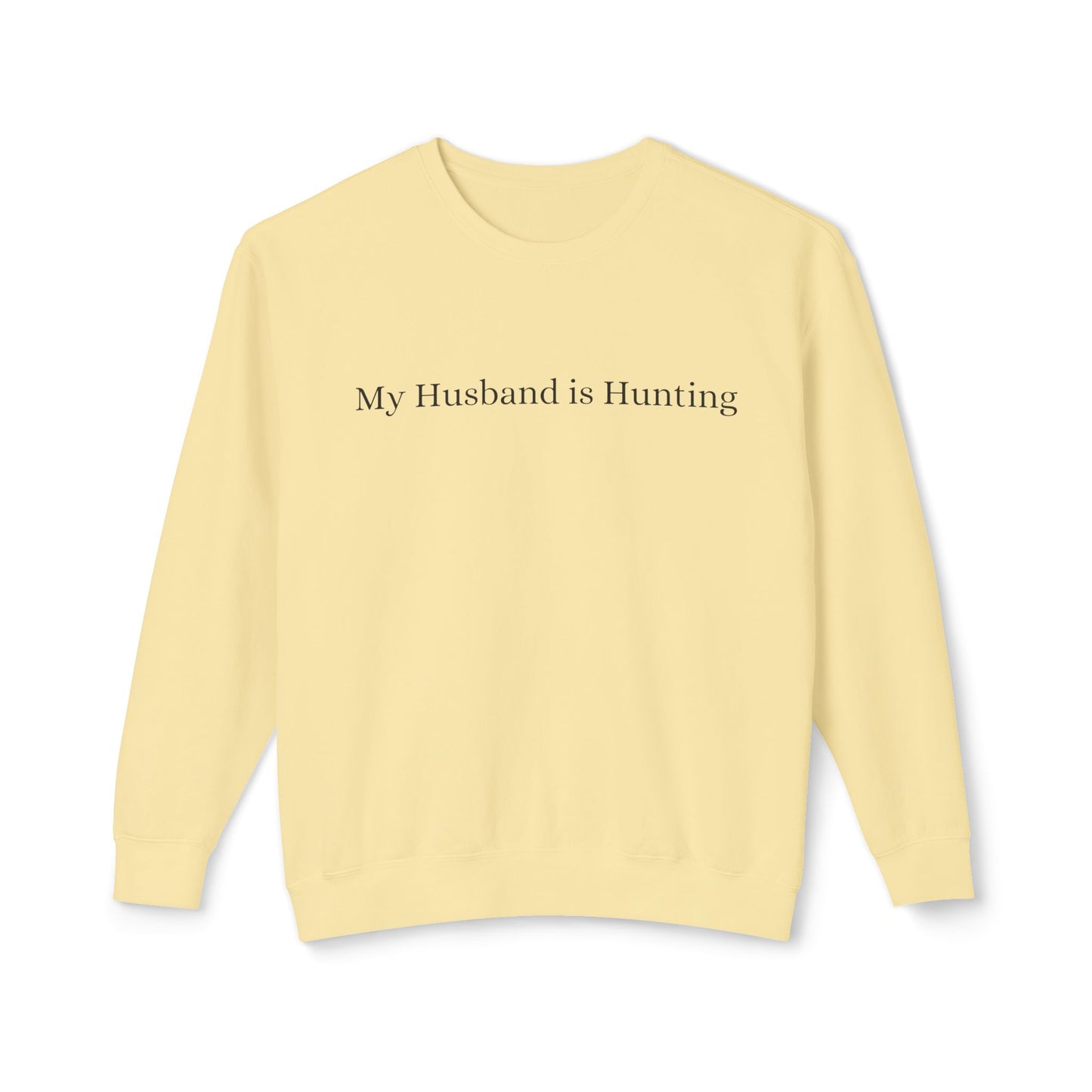 My Husband is Hunting Lightweight Crewneck Sweatshirt