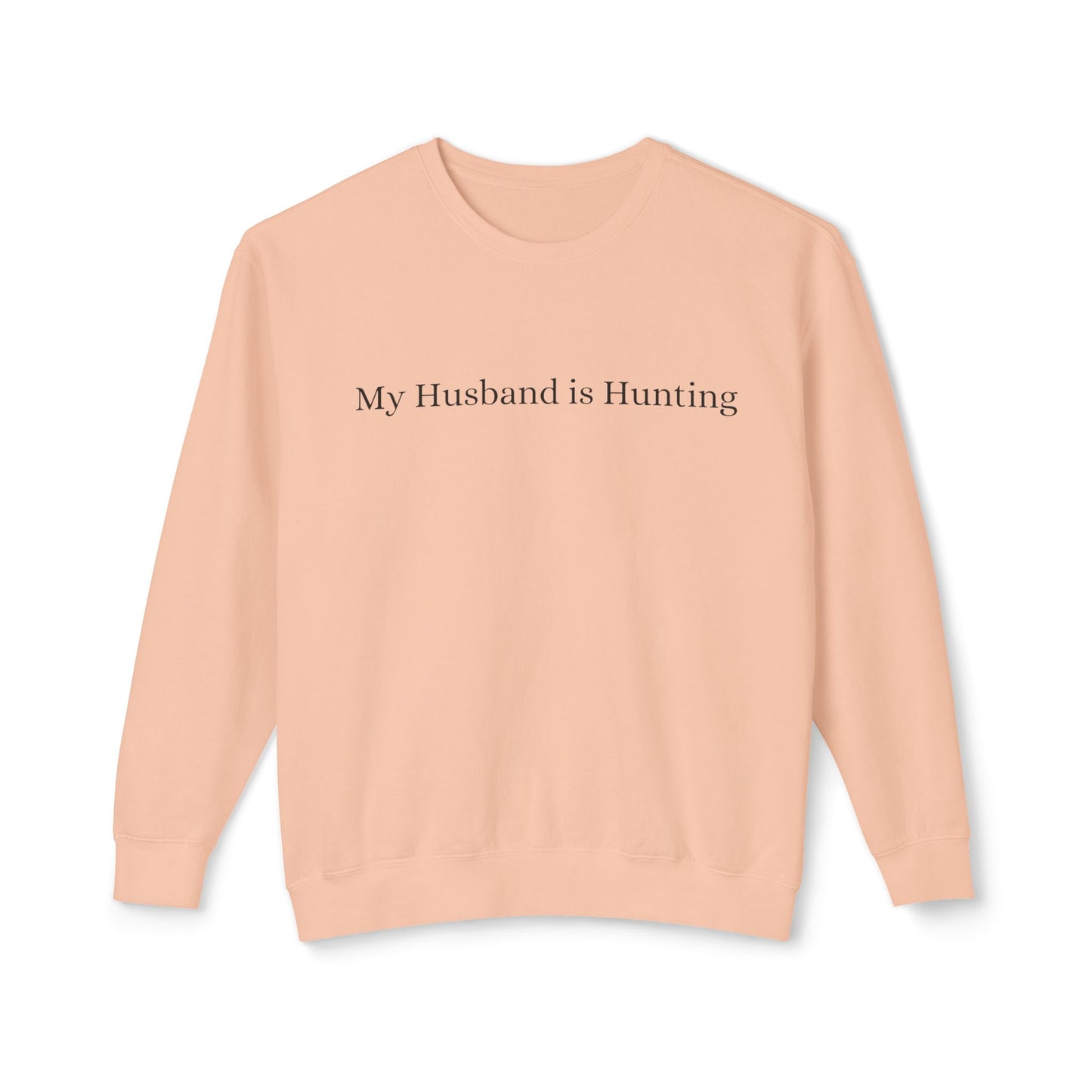 My Husband is Hunting Lightweight Crewneck Sweatshirt