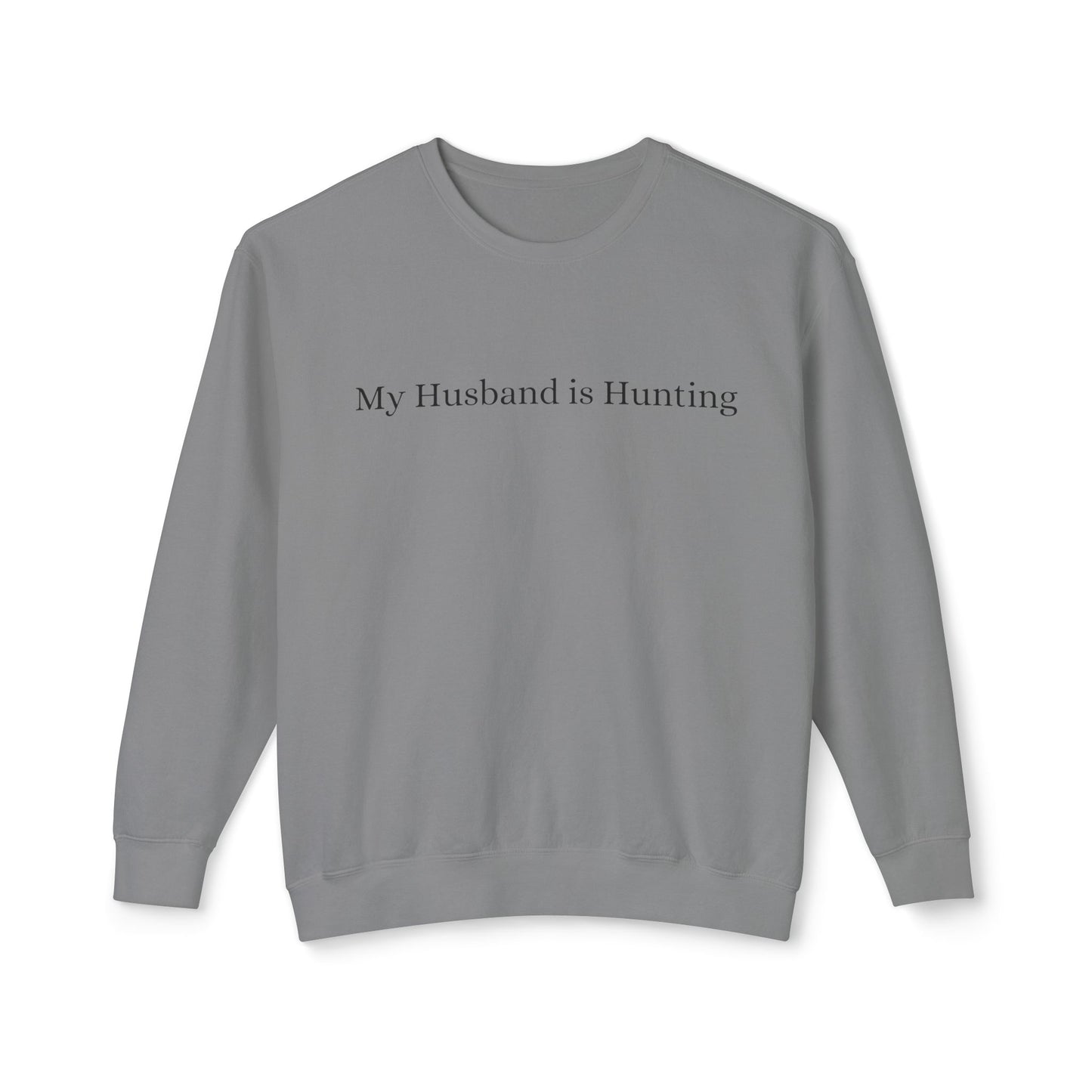 My Husband is Hunting Lightweight Crewneck Sweatshirt