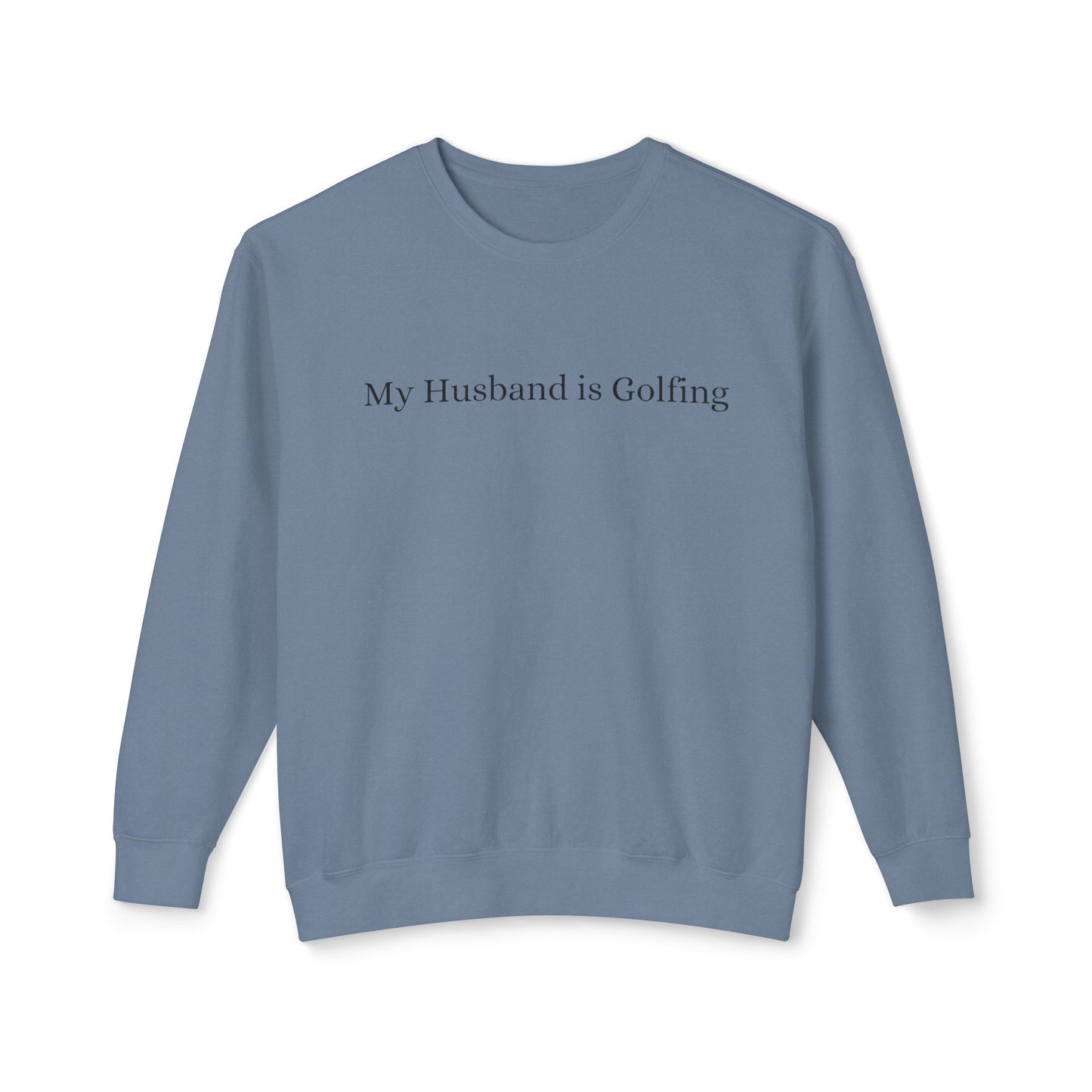 My Husband is Golfing Lightweight Crewneck Sweatshirt