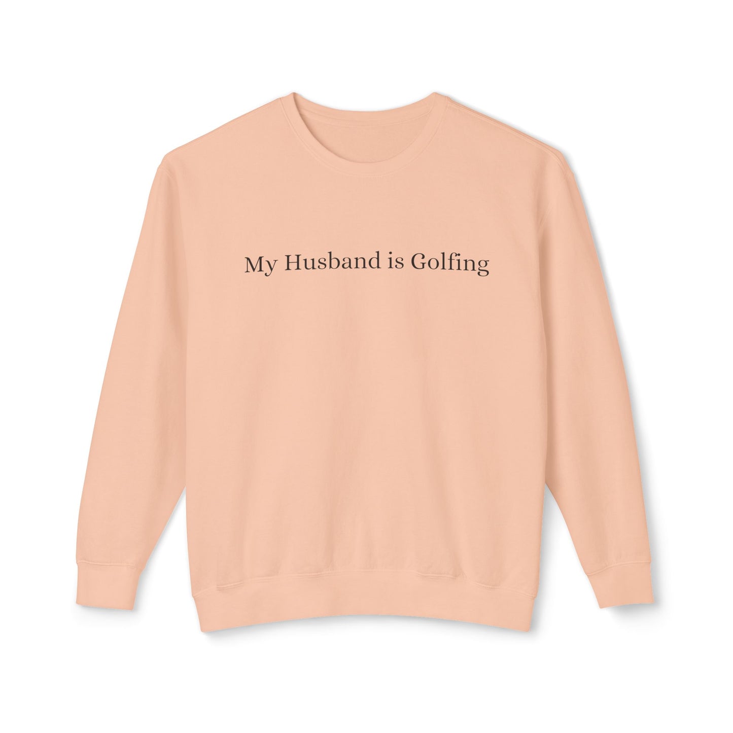 My Husband is Golfing Lightweight Crewneck Sweatshirt