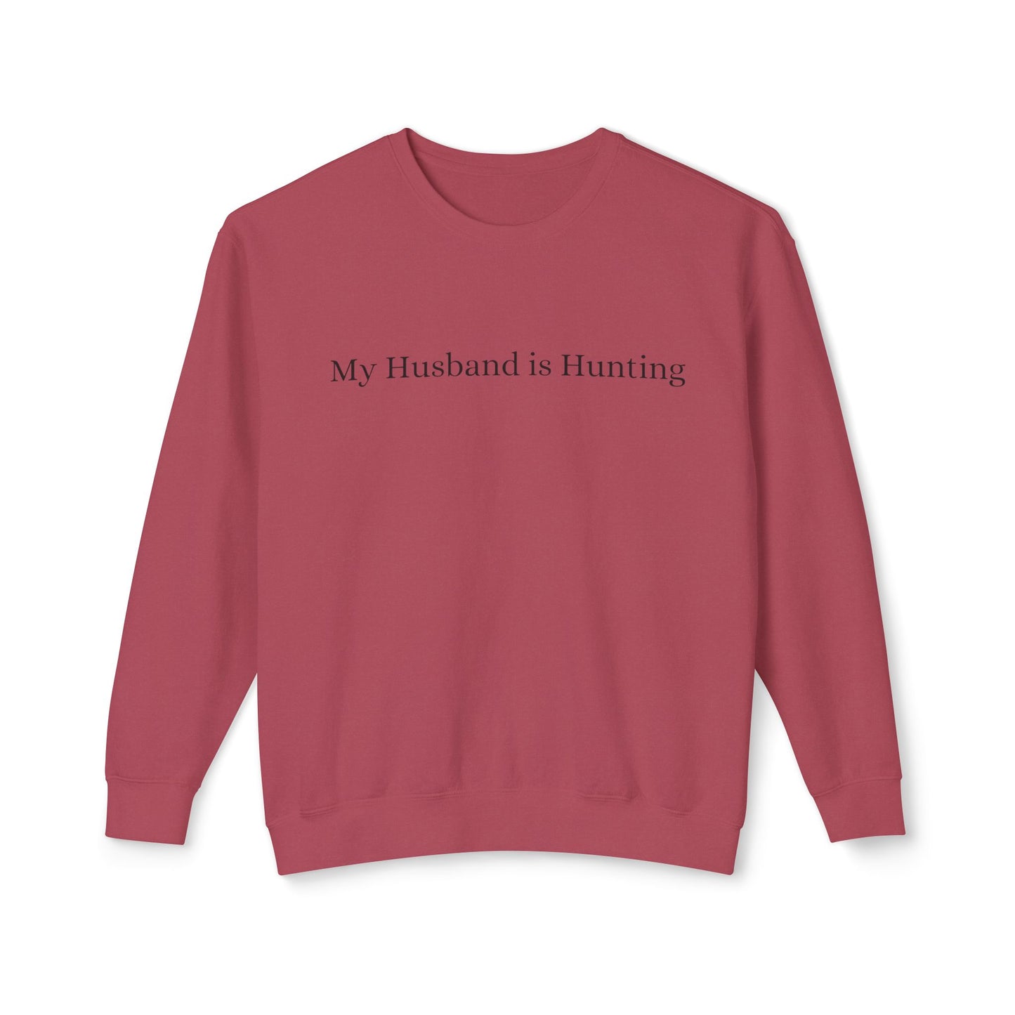 My Husband is Hunting Lightweight Crewneck Sweatshirt